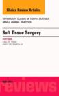 Soft Tissue Surgery, An Issue of Veterinary Clinics of North America: Small Animal Practice : Volume 45-3 - Book
