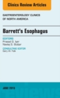 Barrett's Esophagus, An issue of Gastroenterology Clinics of North America - eBook