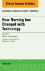 How Nursing has Changed with Technology, An Issue of Nursing : How Nursing has Changed with Technology, An Issue of Nursing - eBook