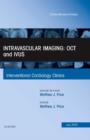 Intravascular Imaging: OCT and IVUS, An Issue of Interventional Cardiology Clinics : Volume 4-3 - Book