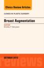 Breast Augmentation, An Issue of Clinics in Plastic Surgery : Volume 42-4 - Book