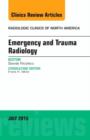 Emergency and Trauma Radiology, An Issue of Radiologic Clinics of North America : Volume 53-4 - Book