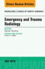 Emergency and Trauma Radiology, An Issue of Radiologic Clinics of North America - eBook