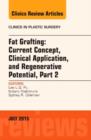 Fat Grafting: Current Concept, Clinical Application, and Regenerative Potential, PART 2, An Issue of Clinics in Plastic Surgery : Volume 42-3 - Book