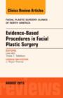 Evidence-Based Procedures in Facial Plastic Surgery, An Issue of Facial Plastic Surgery Clinics of North America : Volume 23-3 - Book