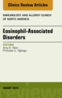 Eosinophil-Associated Disorders, An Issue of Immunology and Allergy Clinics of North America - eBook