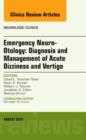Emergency Neuro-Otology: Diagnosis and Management of Acute Dizziness and Vertigo, An Issue of Neurologic Clinics : Volume 33-3 - Book