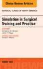 Simulation in Surgical Training and Practice, An Issue of Surgical Clinics - eBook