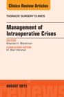 Management of Intra-operative Crises, An Issue of Thoracic Surgery Clinics - eBook
