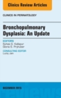 Bronchopulmonary Dysplasia: An Update, An Issue of Clinics in Perinatology - eBook