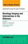 Oncology Imaging and Intervention in the Abdomen, An Issue of Radiologic Clinics of North America : Volume 53-5 - Book