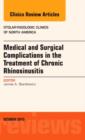 Medical and Surgical Complications in the Treatment of Chronic Rhinosinusitis, An Issue of Otolaryngologic Clinics of North America - Book