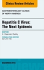 Hepatitis C Virus: The Next Epidemic, An issue of Gastroenterology Clinics of North America - eBook