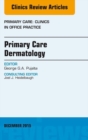 Primary Care Dermatology, An Issue of Primary Care: Clinics in Office Practice - eBook