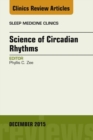 Science of Circadian Rhythms, An Issue of Sleep Medicine Clinics - eBook