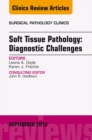 Soft Tissue Pathology: Diagnostic Challenges, An Issue of Surgical Pathology Clinics - eBook