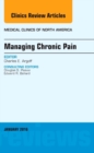 Managing Chronic Pain, An Issue of Medical Clinics of North America : Volume 100-1 - Book