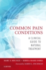 Common Pain Conditions : A Clinical Guide to Natural Treatment - Book