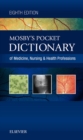 Mosby's Pocket Dictionary of Medicine, Nursing & Health Professions - E-Book : Mosby's Pocket Dictionary of Medicine, Nursing & Health Professions - E-Book - eBook
