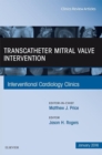 Transcatheter Mitral Valve Intervention, An Issue of Interventional Cardiology Clinics - eBook