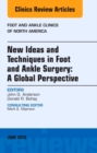New Ideas and Techniques in Foot and Ankle Surgery: A Global Perspective, An Issue of Foot and Ankle Clinics of North America : Volume 21-2 - Book