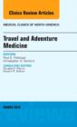 Travel and Adventure Medicine, An Issue of Medical Clinics of North America : Volume 100-2 - Book