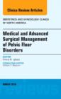 Medical and Advanced Surgical Management of Pelvic Floor Disorders, An Issue of Obstetrics and Gynecology Clinics of North America : Volume 43-1 - Book