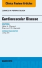 Cardiovascular Disease, An Issue of Clinics in Perinatology - eBook