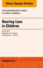 Hearing Loss in Children, An Issue of Otolaryngologic Clinics of North America - eBook