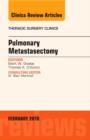 Pulmonary Metastasectomy, An Issue of Thoracic Surgery Clinics of North America : Volume 26-1 - Book