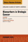 Biomarkers in Urologic Cancer, An Issue of Urologic Clinics of North America - eBook