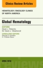 Global Hematology, An Issue of Hematology/Oncology Clinics of North America : Volume 30-2 - Book