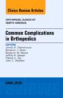 Common Complications in Orthopedics, An Issue of Orthopedic Clinics : Volume 47-2 - Book