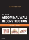 Atlas of Abdominal Wall Reconstruction : Atlas of Abdominal Wall Reconstruction E-Book - eBook