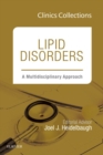 Lipid Disorders: A Multidisciplinary Approach, Clinics Collections, 1e, (Clinics Collections) : Lipid Disorders: A Multidisciplinary Approach, Clinics Collections, 1e, (Clinics Collections) - eBook