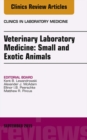 Veterinary Laboratory Medicine: Small and Exotic Animals, An Issue of Clinics in Laboratory Medicine - eBook