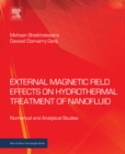 External Magnetic Field Effects on Hydrothermal Treatment of Nanofluid : Numerical and Analytical Studies - eBook