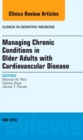 Managing Chronic Conditions in Older Adults with Cardiovascular Disease, An Issue of Clinics in Geriatric Medicine - eBook