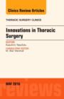 Innovations in Thoracic Surgery, An Issue of Thoracic Surgery Clinics of North America : Volume 26-2 - Book