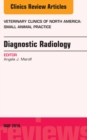 Diagnostic Radiology, An Issue of Veterinary Clinics of North America: Small Animal Practice - eBook