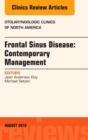 Frontal Sinus Disease: Contemporary Management, An Issue of Otolaryngologic Clinics of North America : Volume 49-4 - Book
