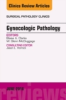 Gynecologic Pathology, An Issue of Surgical Pathology Clinics - eBook
