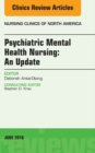 Psychiatric Mental Health Nursing, An Issue of Nursing Clinics of North America - eBook