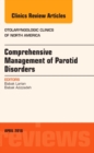 Comprehensive Management of Parotid Disorders, An Issue of Otolaryngologic Clinics of North America : Volume 49-2 - Book