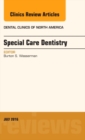 Special Care Dentistry, An issue of Dental Clinics of North America : Volume 60-3 - Book