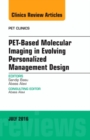 PET-Based Molecular Imaging in Evolving Personalized Management Design, An Issue of PET Clinics : Volume 11-3 - Book