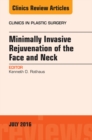 Minimally Invasive Rejuvenation of the Face and Neck, An Issue of Clinics in Plastic Surgery - eBook