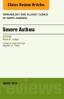 Severe Asthma, An Issue of Immunology and Allergy Clinics of North America : Volume 36-3 - Book