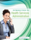 Introduction to Health Services Administration - E-Book : Introduction to Health Services Administration - E-Book - eBook