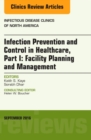Infection Prevention and Control in Healthcare, Part I: Facility Planning and Management, An Issue of Infectious Disease Clinics of North America : Volume 30-3 - Book